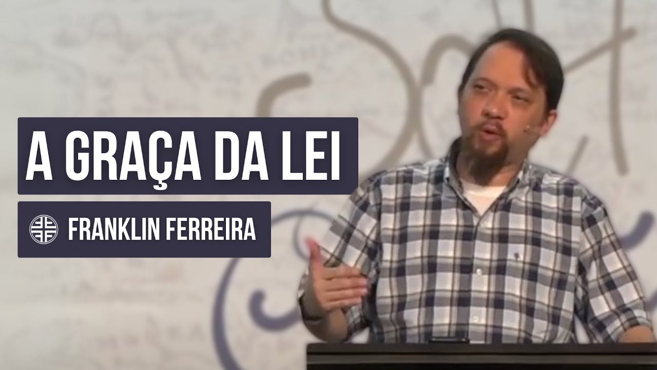 A Graça da Lei | Prof. Franklin Ferreira