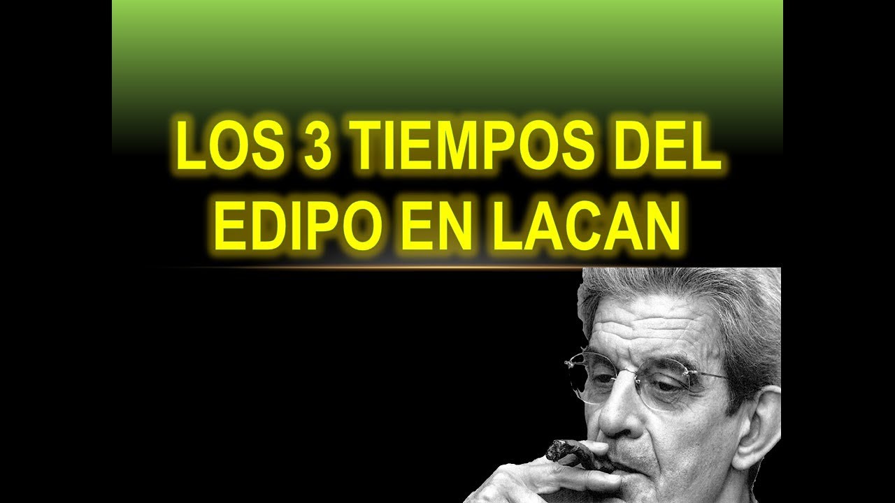 Los 3 tiempos del edipo de Lacan