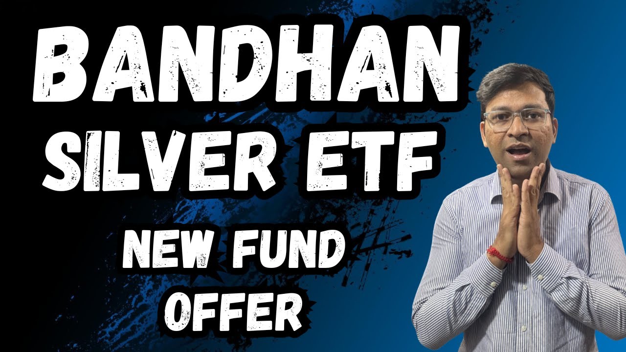 नया Silver ETF | Bandhan Silver ETF | Bandhan Silver ETF Nfo | Bandhan Silver ETF Review