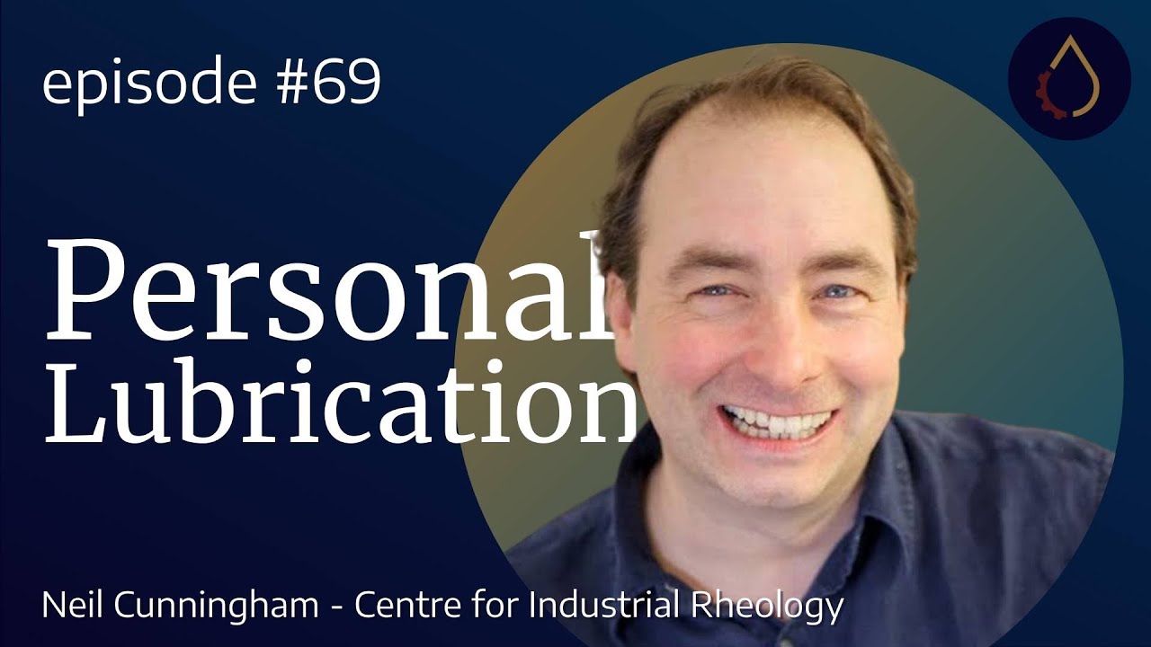 Episode 069  |  Personal Lubrication with Neil Cunningham (Centre for Industrial Rheology)
