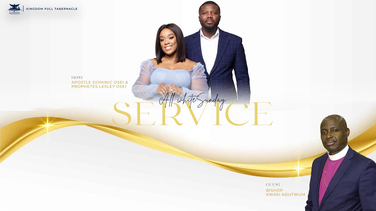 SUNDAY SERVICE WITH BISHOP KWASI ADUTWUM | APOSTLE DOMINIC OSEI | KINGDOM FULL TABERNACLE