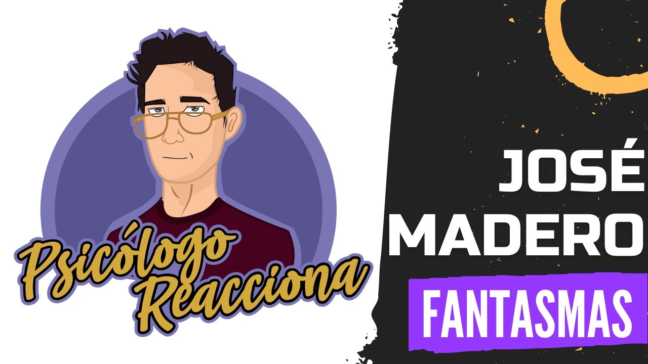 PSICÓLOGO REACCIONA a José Madero - Fantasmas