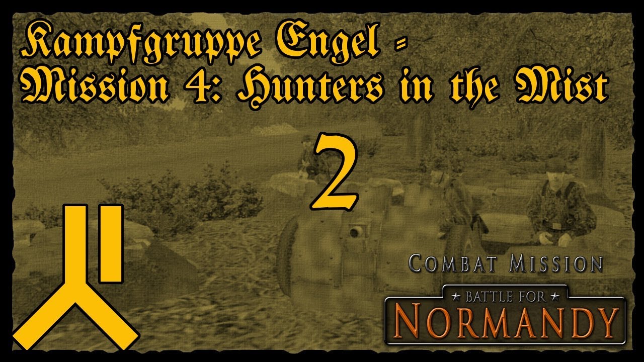 Kampfgruppe Engel | Hunters in the mist |  Part 2 | Combat Mission Battle for Normandy | German