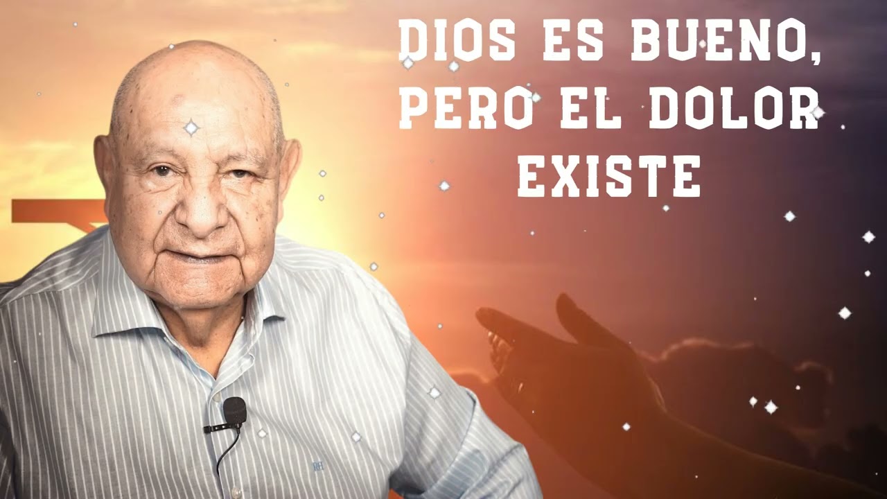 Dios Es Bueno, Pero El Dolor Existe -  Pr.Bullón