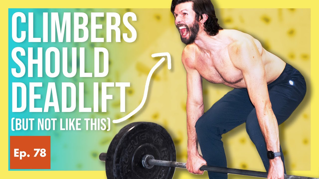 I Was Wrong About Deadlifting (Why and How Climbers Should Do It)