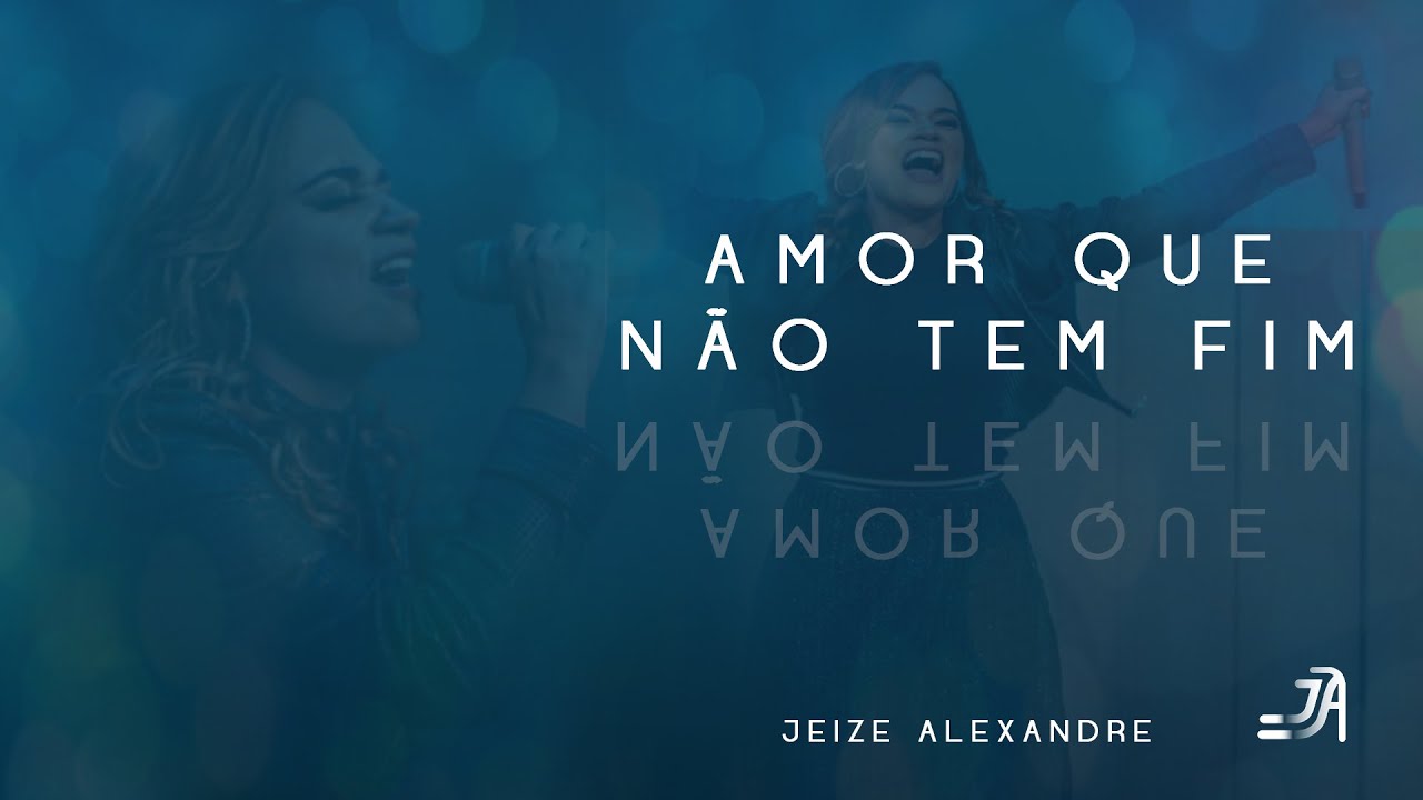 JEIZE ALEXANDRE | AMOR QUE NÃO TEM FIM