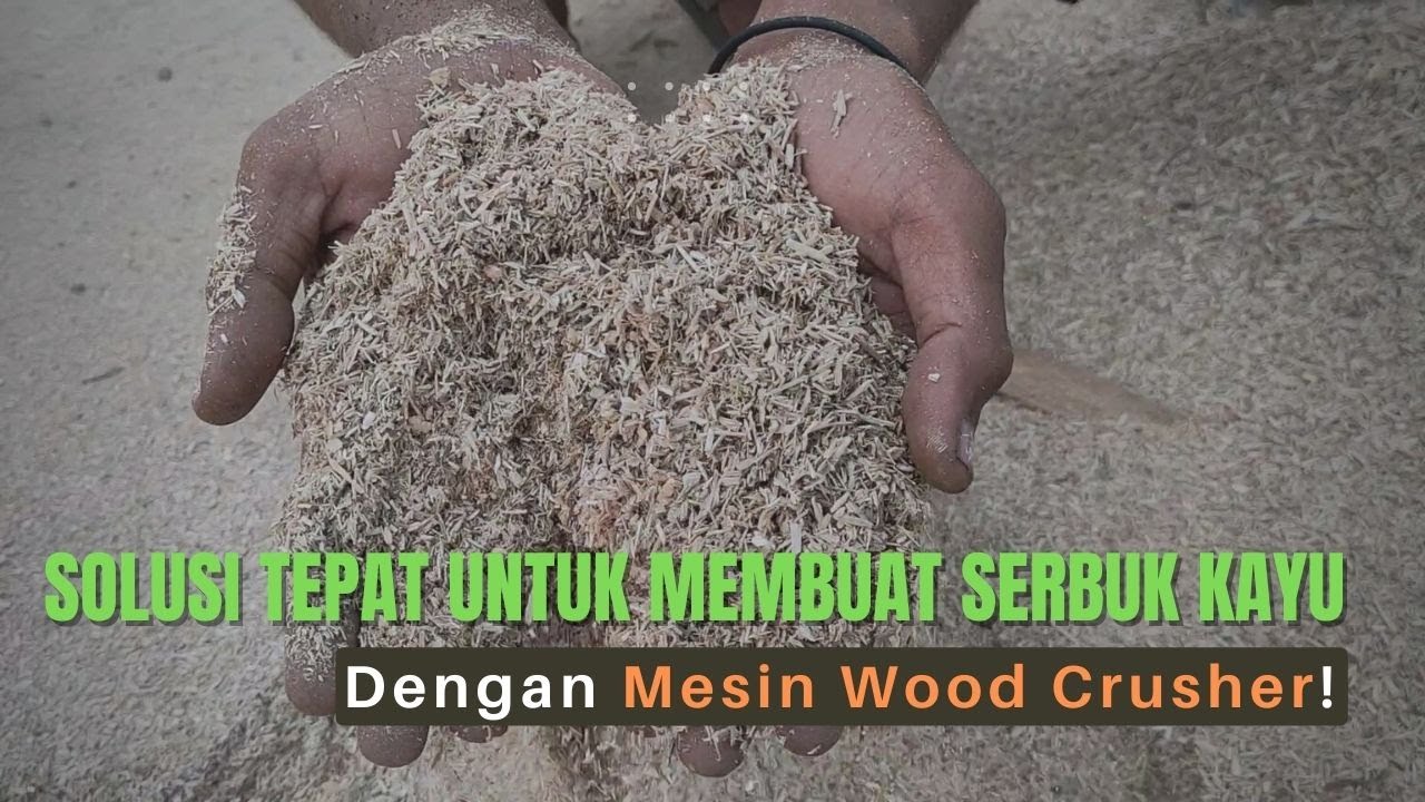 Hemat Waktu dan Tenaga! Inilah Cara Kerja Mesin Wood Crusher