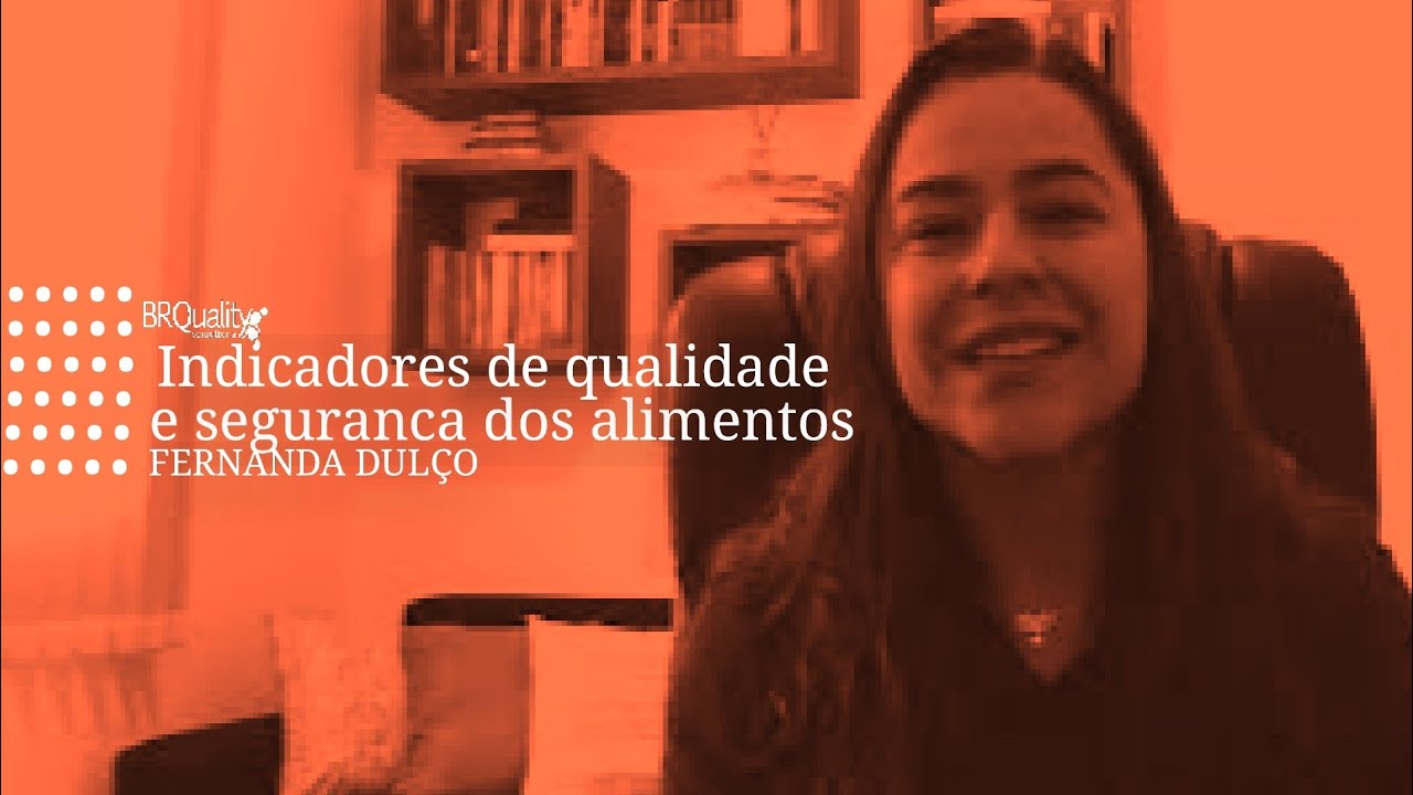 Indicadores de qualidade e segurança dos alimentos por Fernanda Dulço - BRQuality