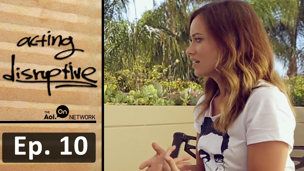 Olivia Wilde, RYOT | Ep. 10 | Acting Disruptive