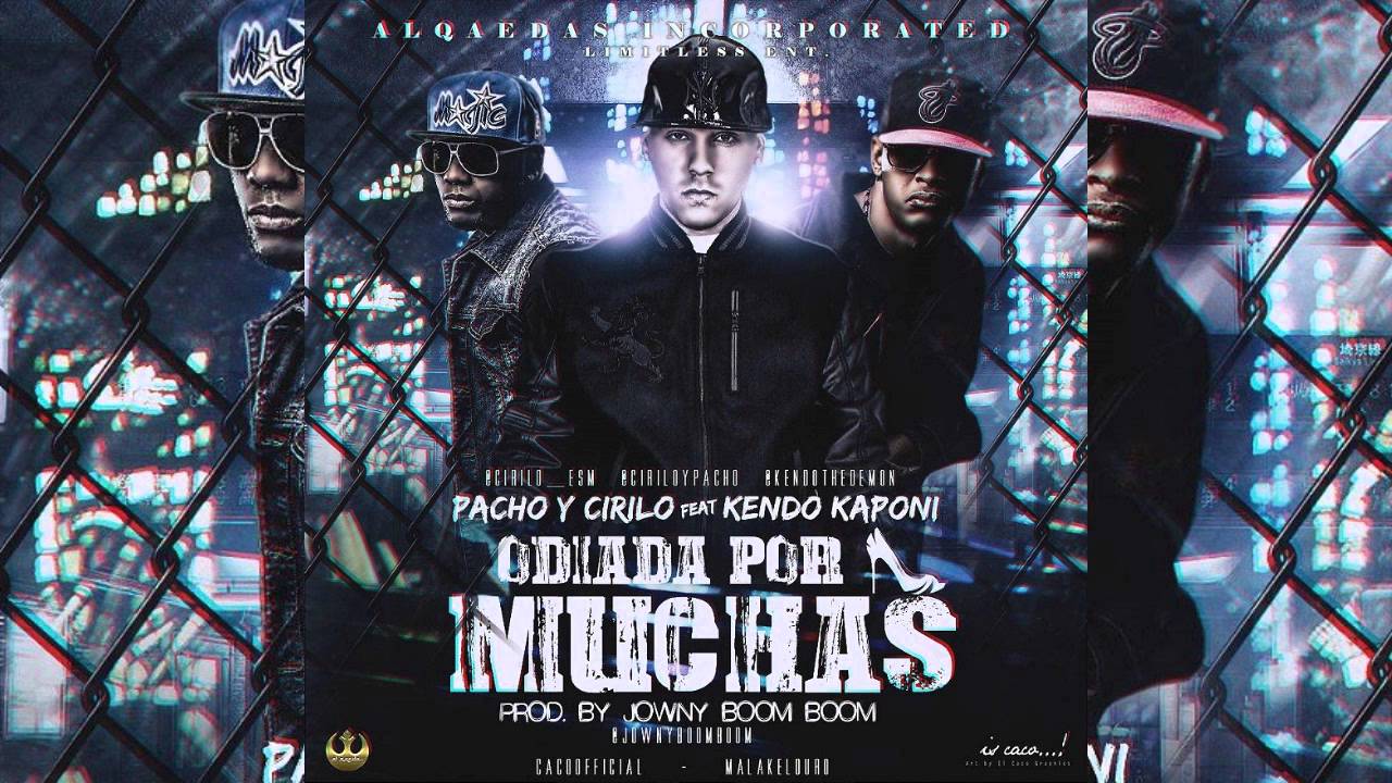 Pacho y Cirilo Ft. Kendo Kaponi - Odiadas Por Muchas