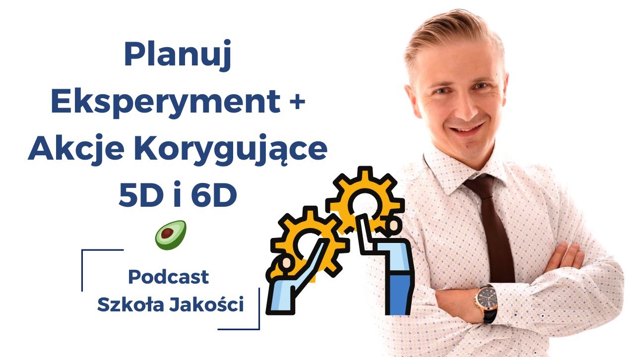 Metoda 8D   Punkt 5D i 6D -  Akcje korygujące i ich skuteczność [podcast 53]