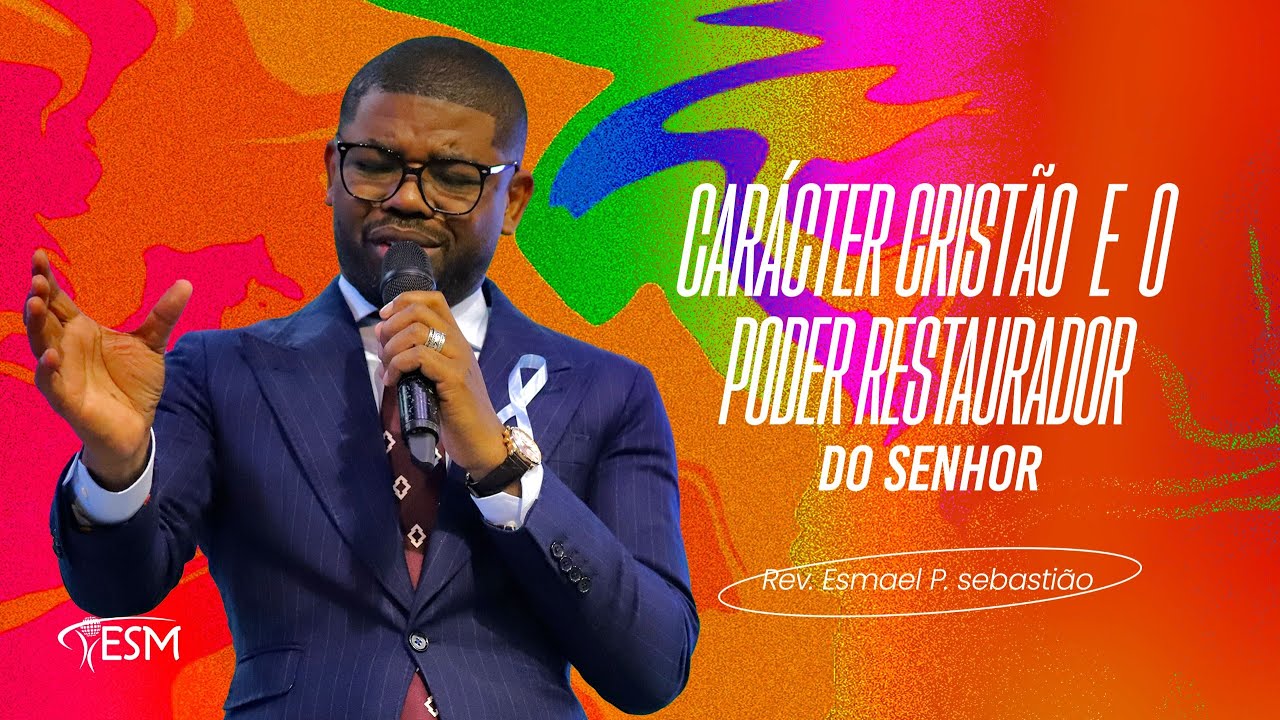 CARÁCTER CRISTÃO E O PODER RESTAURADOR DO SENHOR