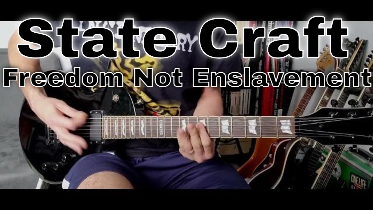 State Craft - Freedom Not Enslavement (Guitar Cover)