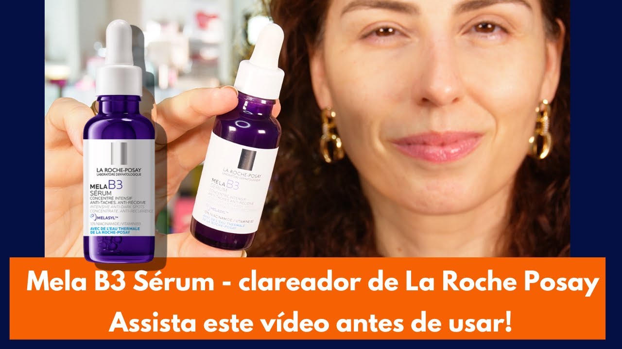Mela B3 Sérum de La Roche Posay - resenha! Funciona  mesmo? Serve pra melasma? Veja antes de usar!
