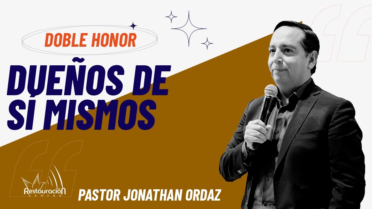 Doble honor l Dueños de sí mismos l Pastor Jonathan Ordaz