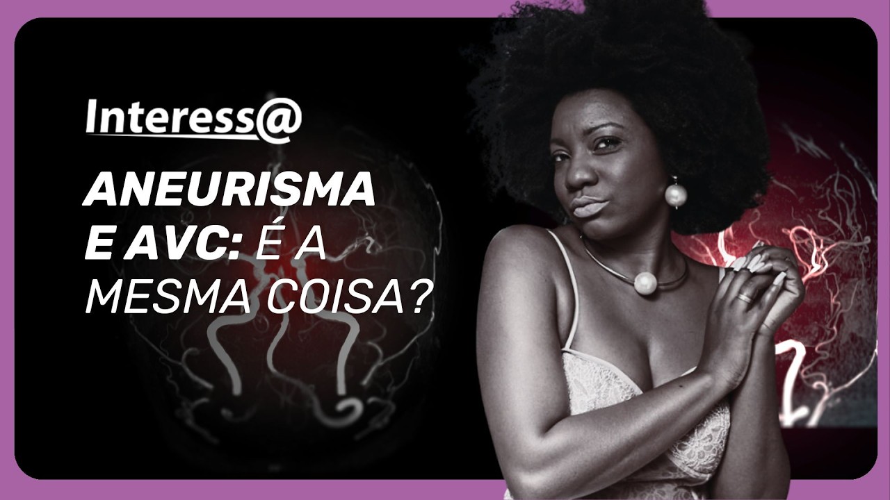 Quem tem aneurisma vai ter um AVC ou as condições são a mesma coisa? | Interessa Podcast