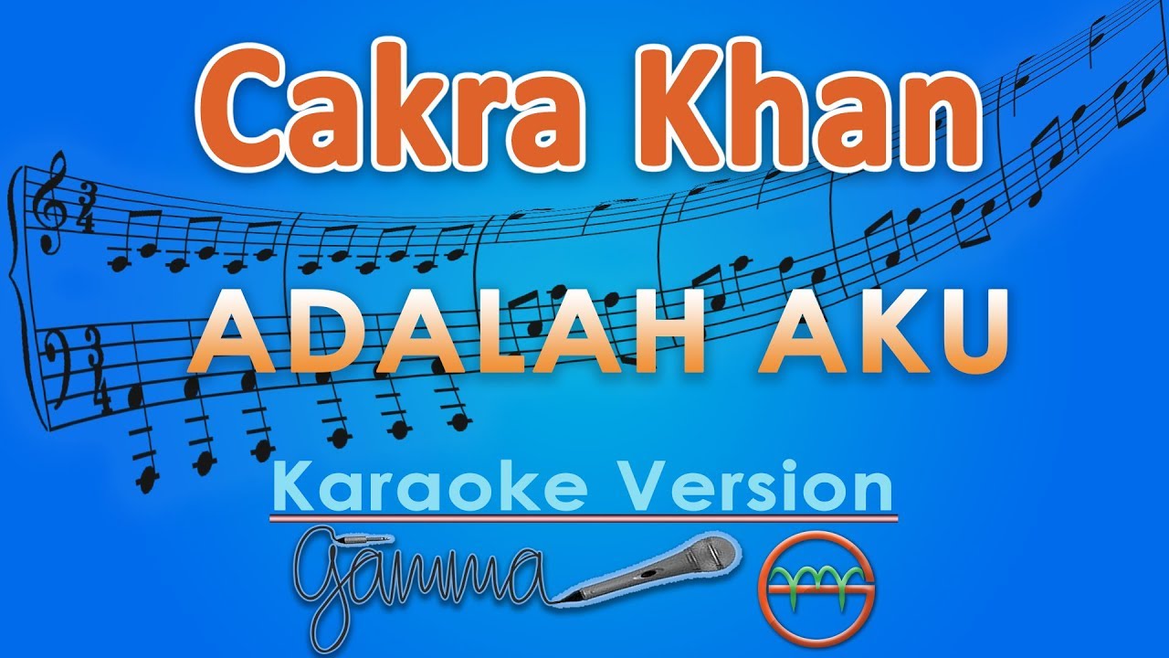 Cakra Khan - Adalah Aku (Karaoke) | GMusic