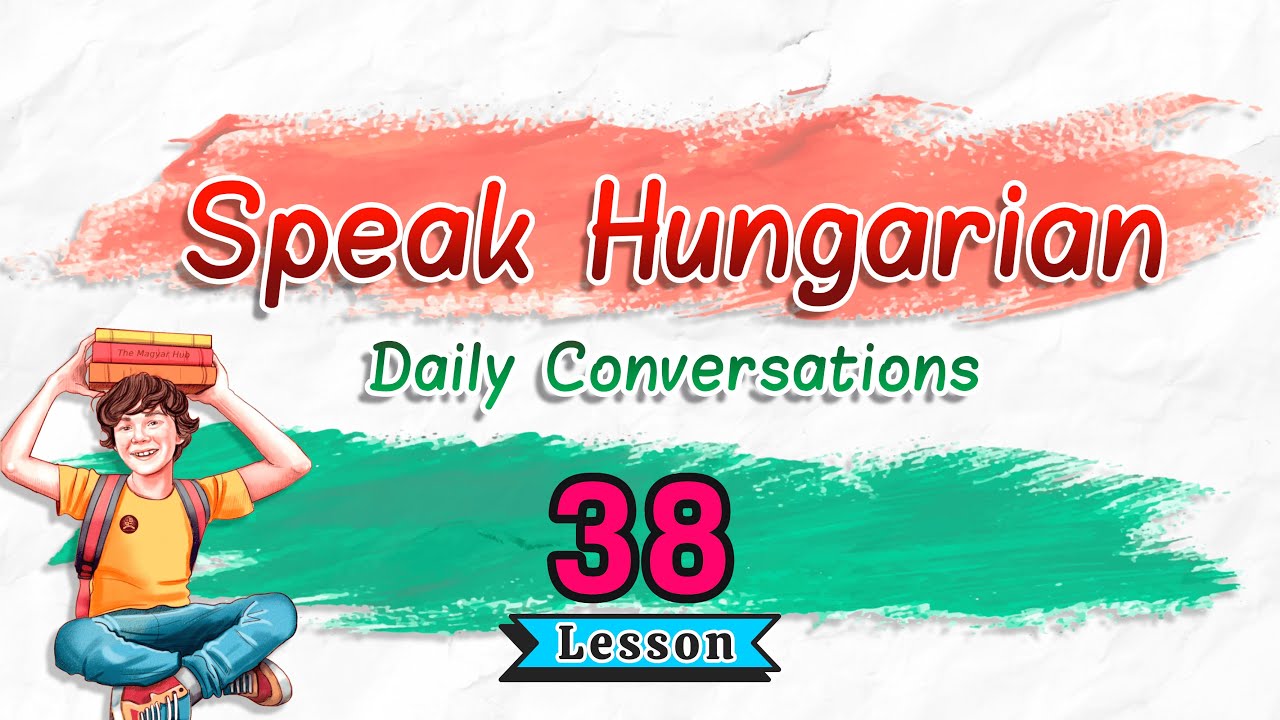 Learn To Speak Hungarian: Daily Conversations | Lesson 38