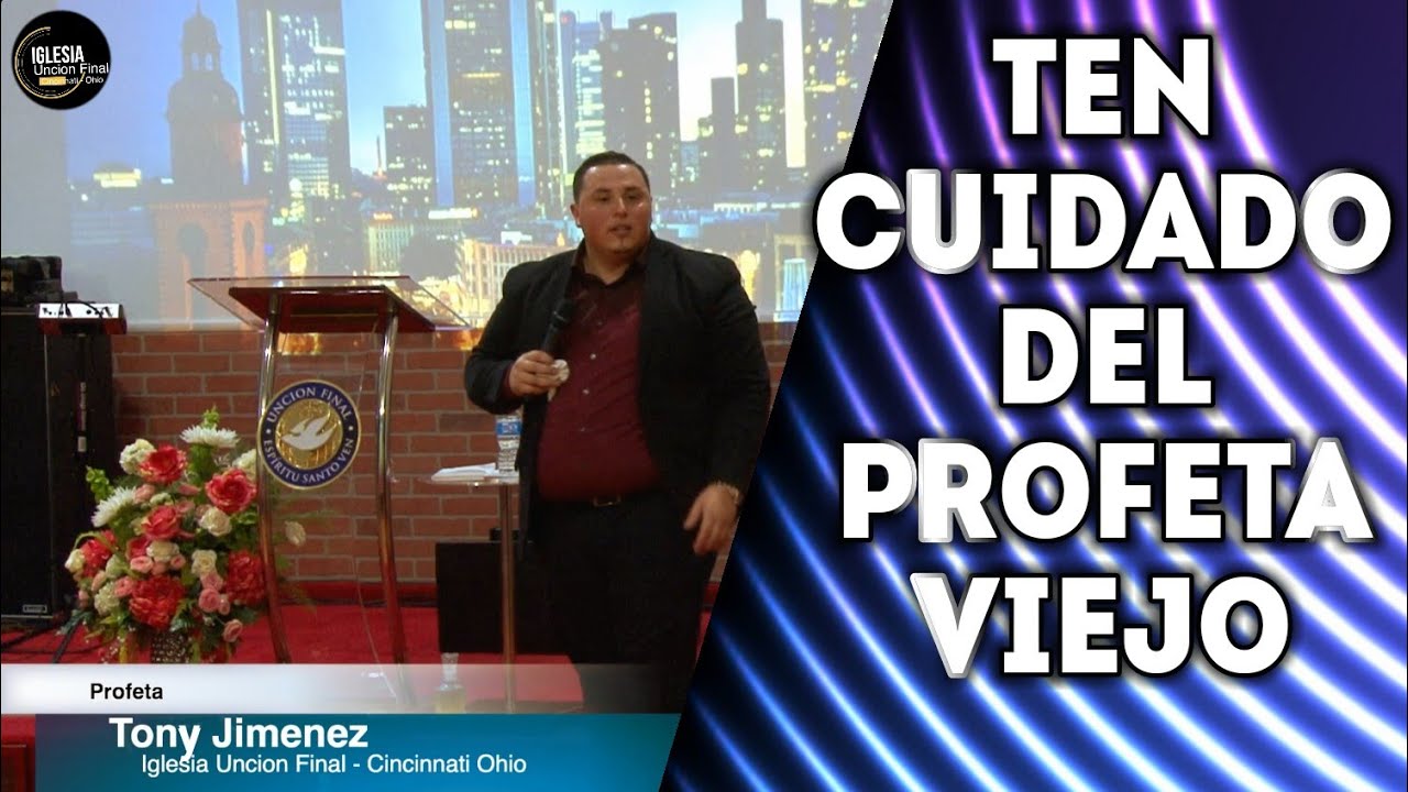 TEN CUIDADO CON EL PROFETA VIEJO // Profeta Tony Jimenez