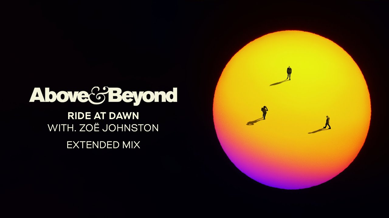 Above & Beyond and Zoë Johnston - Ride At Dawn (Extended Mix)