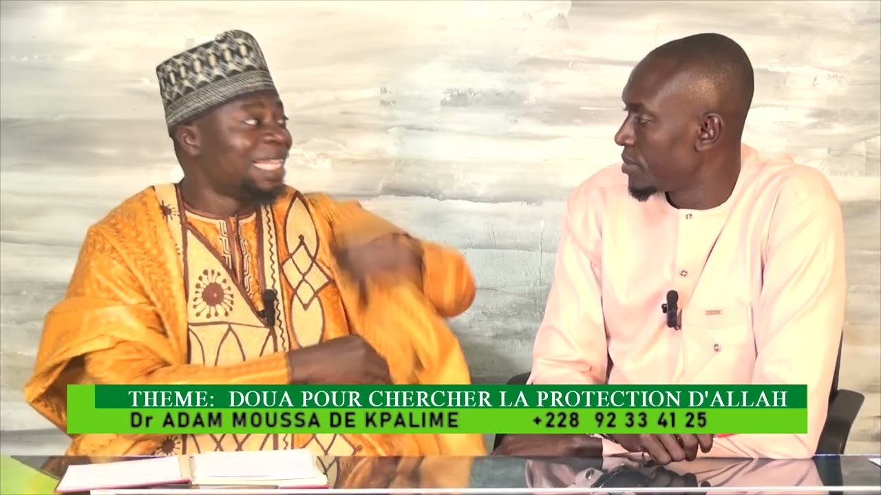 Dr ADAM MOUSSA DE KPALIMÉ  ..DOUA POUR CHERCHER LA PROTECTION D'ALLAH..