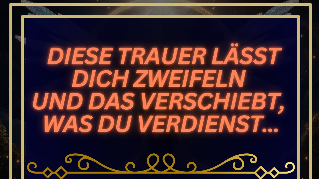 Engelbotschaft: Diese Trauer lässt dich zweifeln… und das verschiebt, was du verdienst…