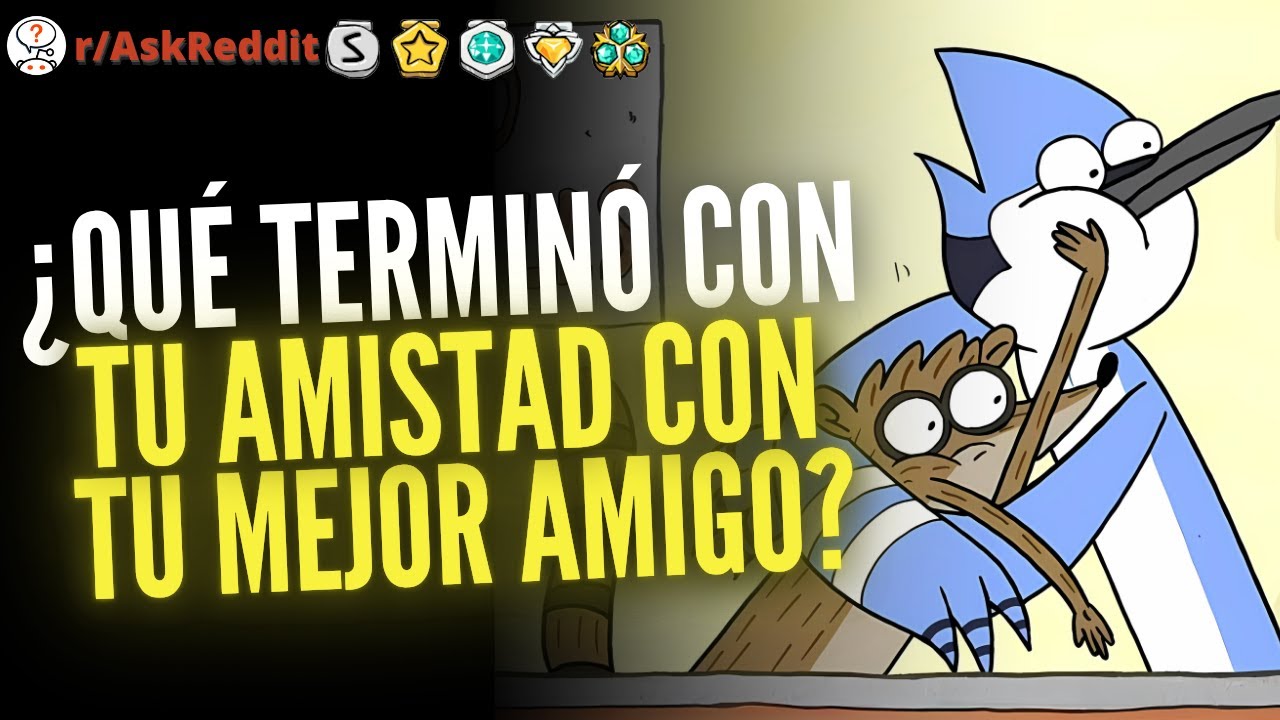 1 HORA DE, ¿Que terminó la amistad con tu mejor amigo? - Reddit