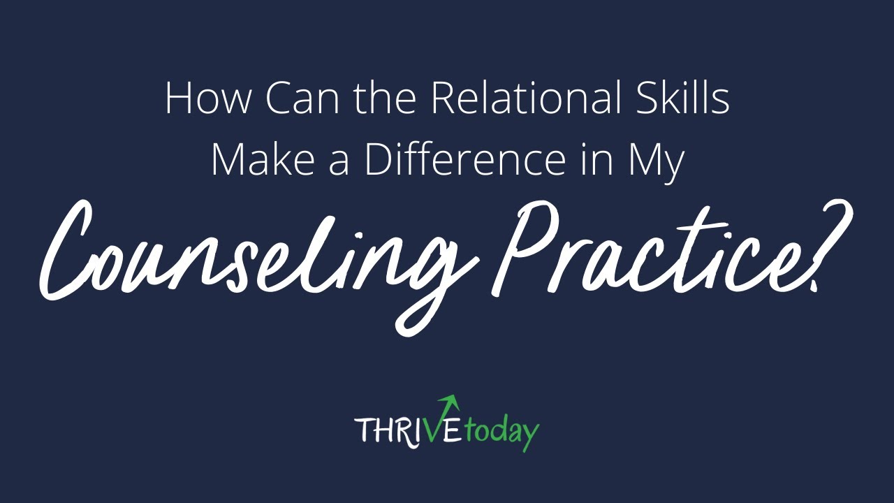 How Can the Relational Skills Make a Difference in My Counseling Practice? | Webinar