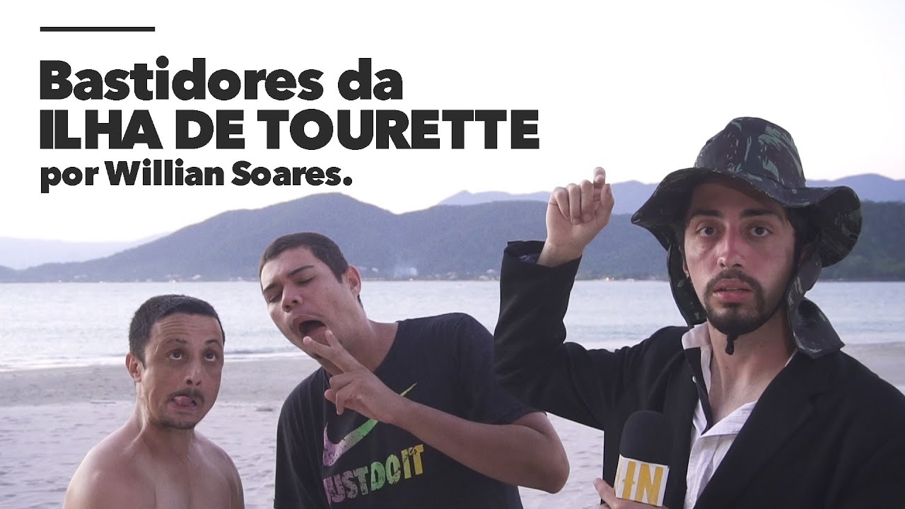 BASTIDORES DA FANTÁSTICA ILHA DE TOURETTE (POR WILLIAN SOARES)