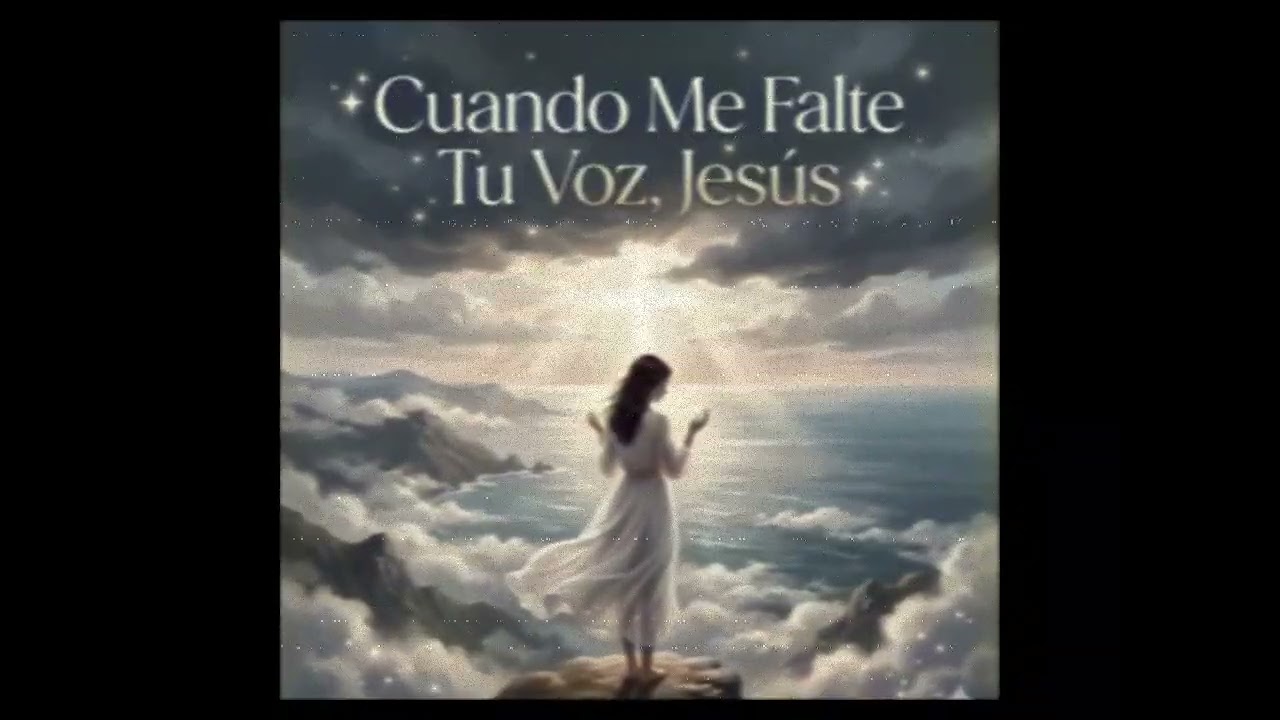 ✨ Cuando Me Falte Tu Voz, Jesús✨