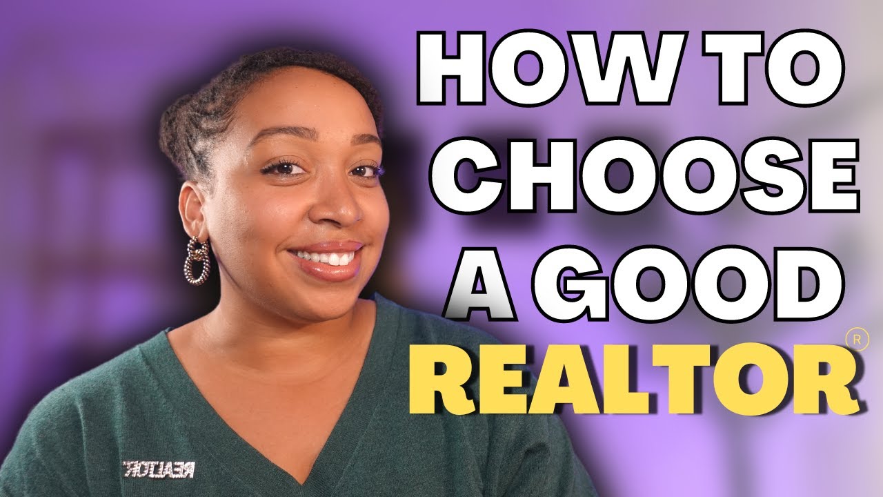 HOW TO CHOOSE A GOOD REALTOR | TIPS FOR FINDING A REAL ESTATE AGENT