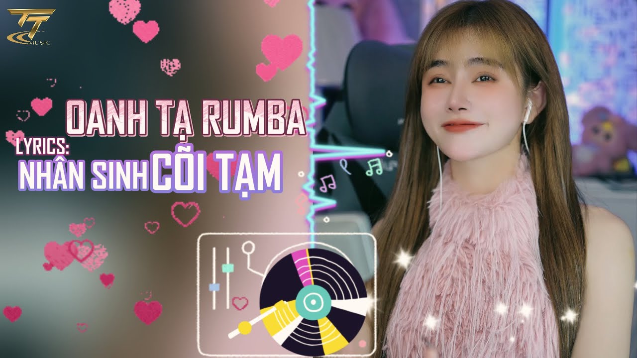 NHÂN SINH CÕI TẠM ( RUMBA ) OANH TẠ | Đời Người Sao Hơn Thua Với Nhau Để Rồi Mai Ai Cũng Phải Đau