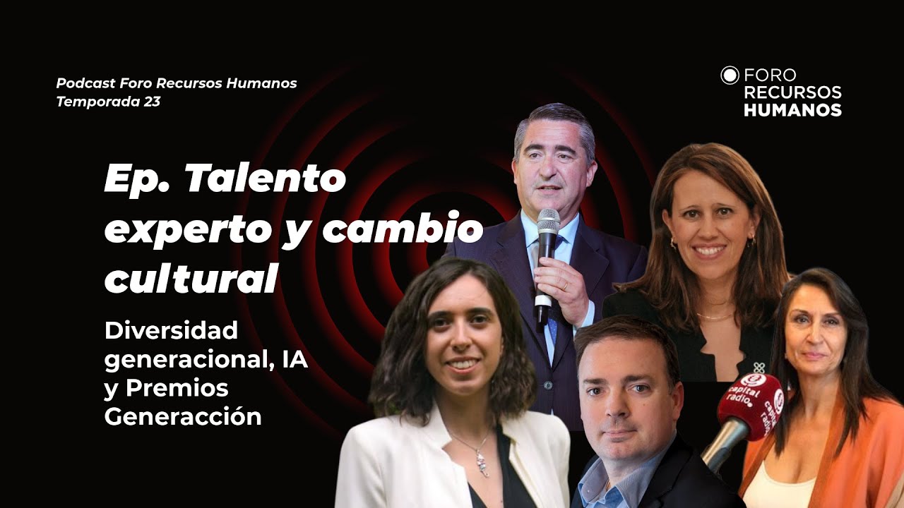 Talento experto y cambio cultural: diversidad generacional, IA y Premios Generacción