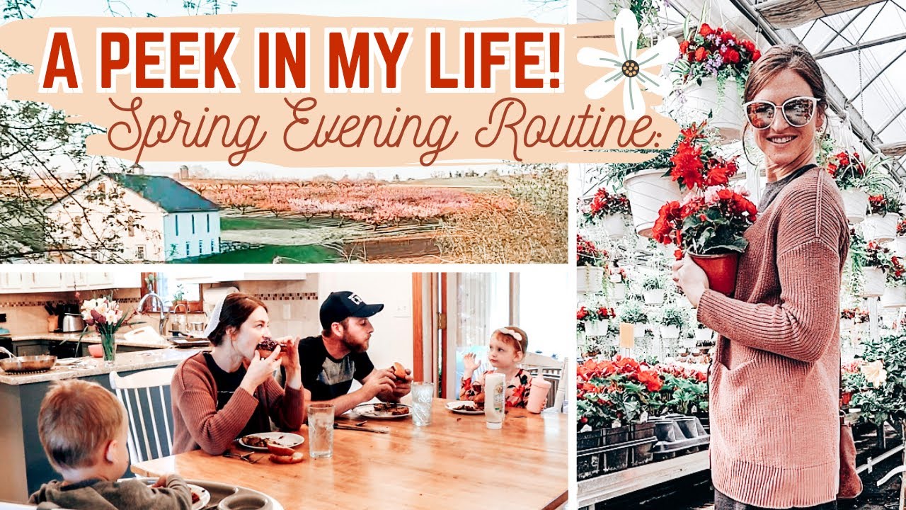 Spring Evening Routine! | How we make evenings work for us! | A Peek in My Life