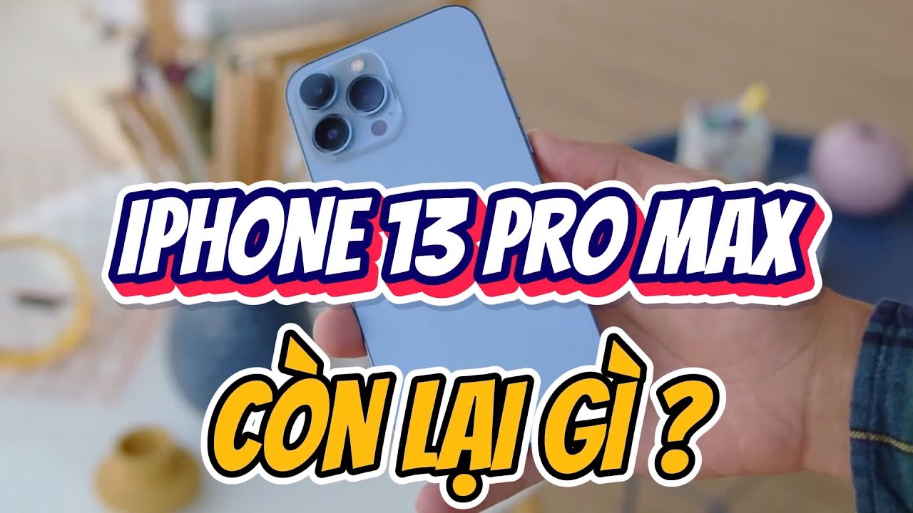 IPHONE 13 PRO MAX CÒN LẠI GÌ TRONG 2026 - CÓ NÊN MUA HAY KHÔNG ?