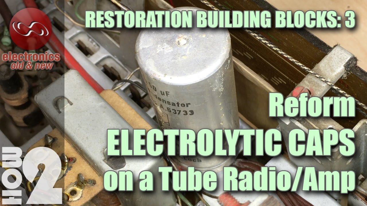 How to Reform Electrolytic Filter Capacitors on tube radio or amp.