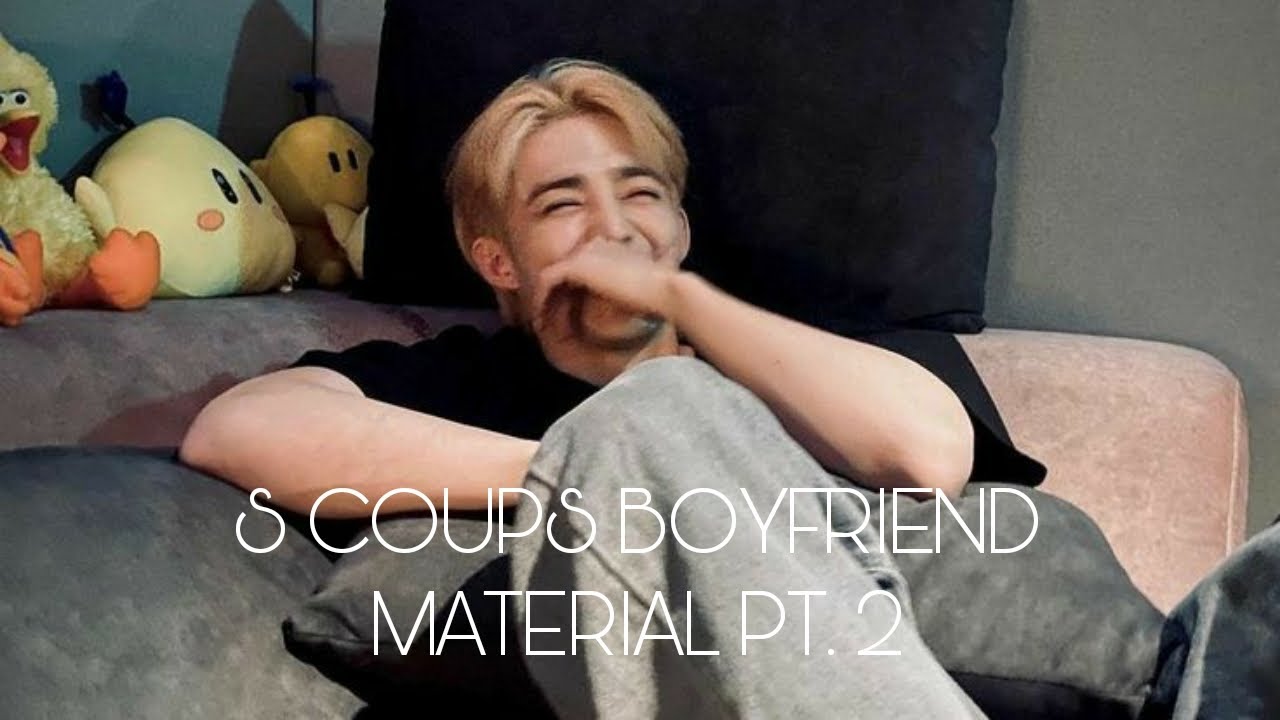 S COUPS BOYFRIEND MATERIAL PT. 2