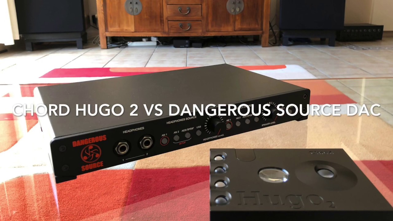 Chord Hugo 2 vs Dangerous source DAC - Aurender - JBL L300 - Tube amp