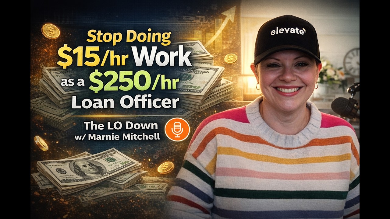 Stop Doing $15/hr Work as a $250/hr Loan Officer - The LO Down w/ Marnie Mitchell