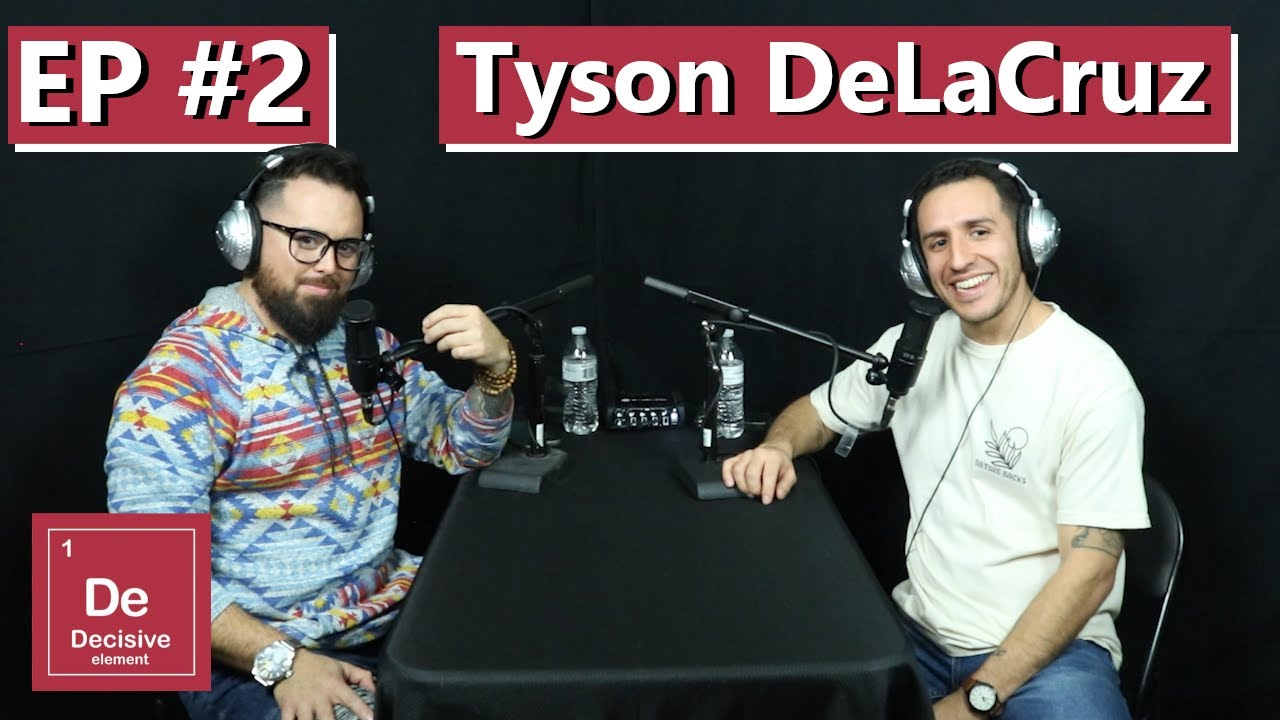 Tyson DeLaCruz (Episode 2) Decisive Element Podcast