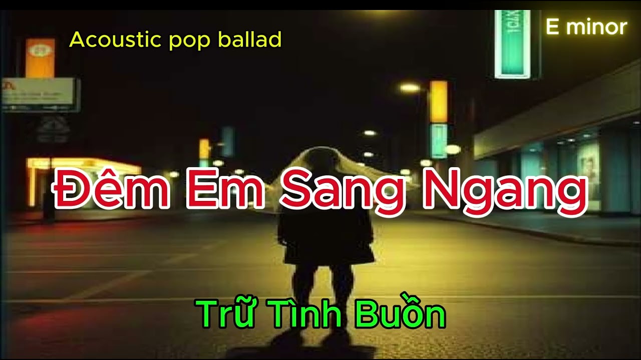 Đêm Em Sang Ngang - Tone Nam (Em) - Nhạc Trữ Tình