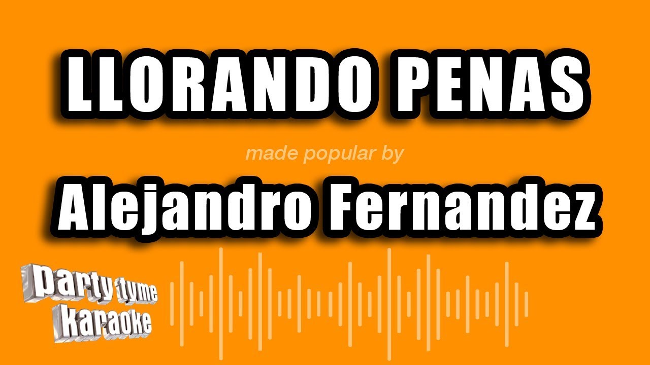Alejandro Fernandez - Llorando Penas (Versión Karaoke)