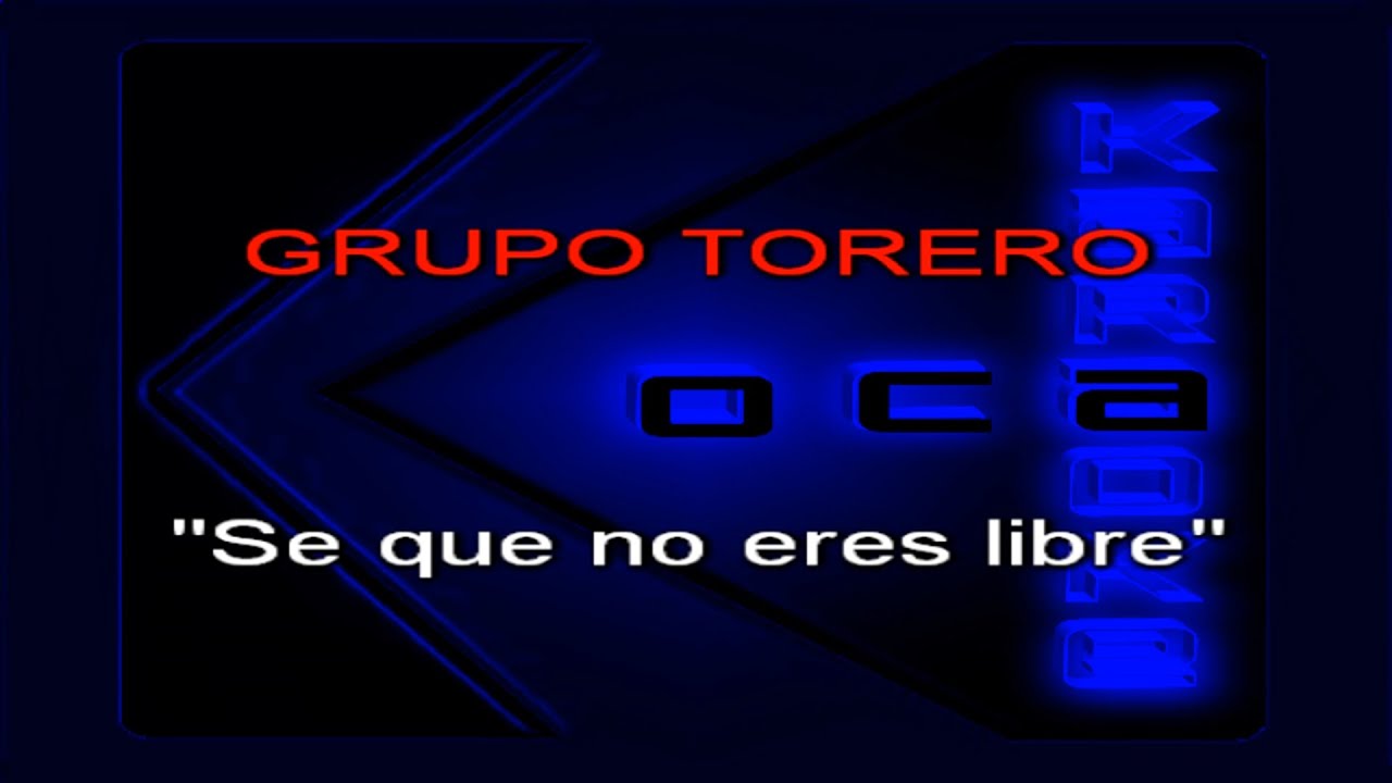 Karaoke Grupo Torero   Se que no eres libre