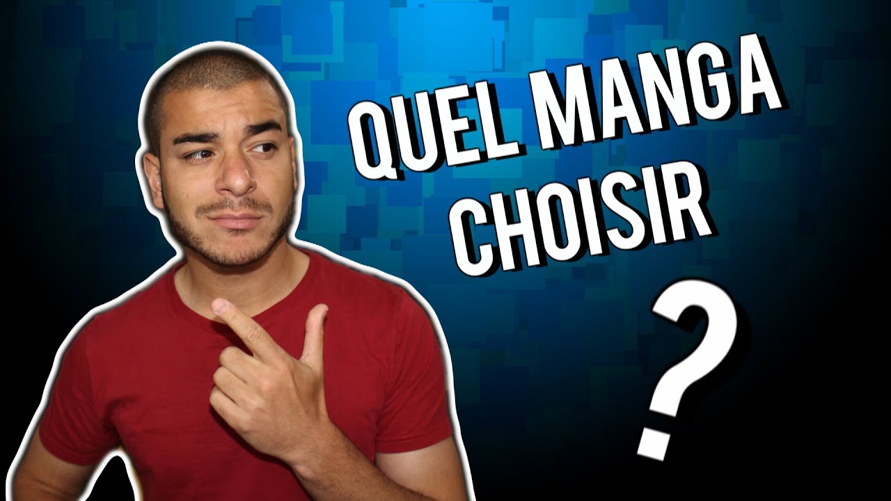 QUEL MANGA CHOISIR ?