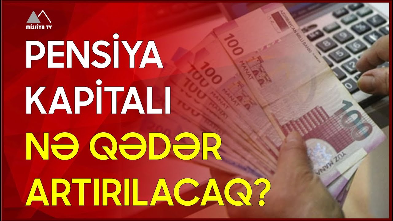 🔴 Pensiya kapitalı nə qədər artırılacaq?