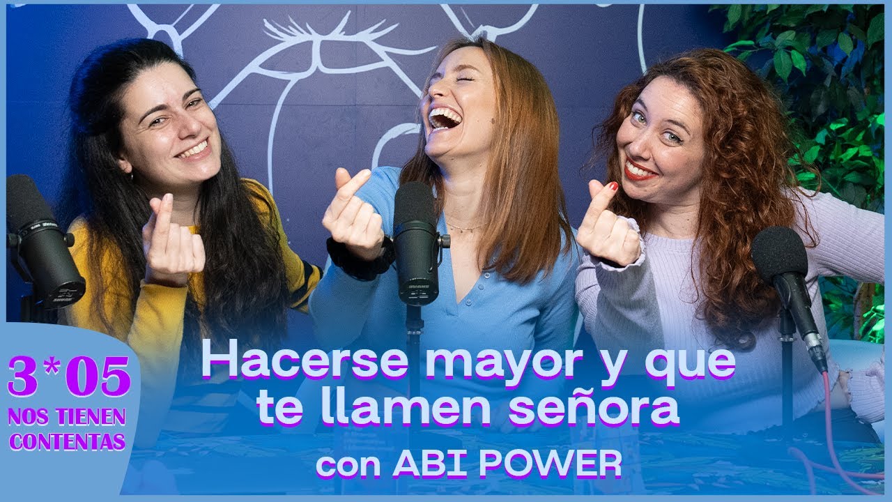 Hacerse Mayor y que te Llamen Señora con Abi Power | Nos Tienen Contentas 3x05