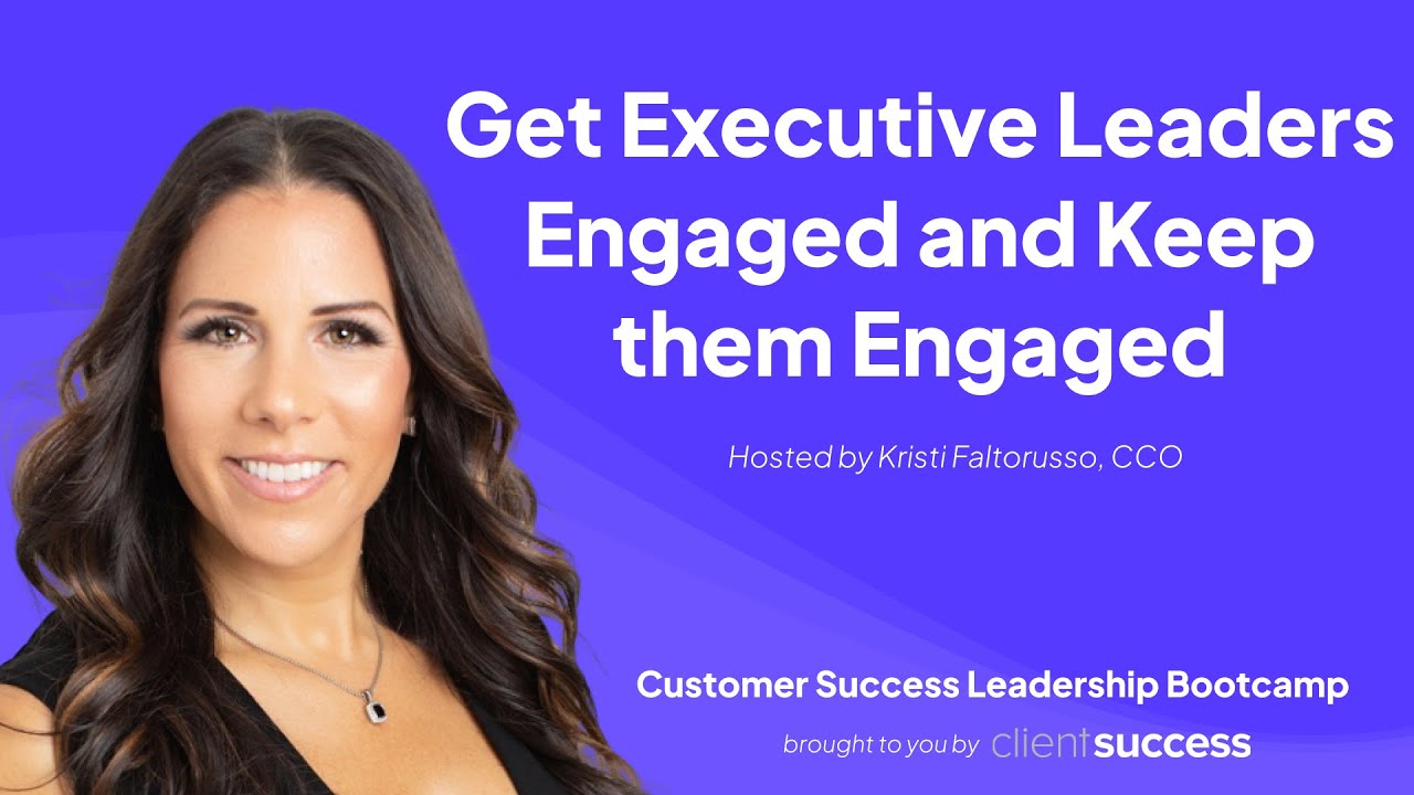 Customer Success Leadership Bootcamp - May 2024 - Executive Leadership Programs to Get Them Engaged