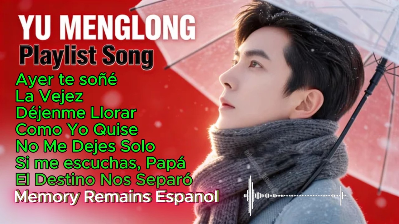 Yu Menglong Song Playlist Cover Español | Baladas Románticas 💖