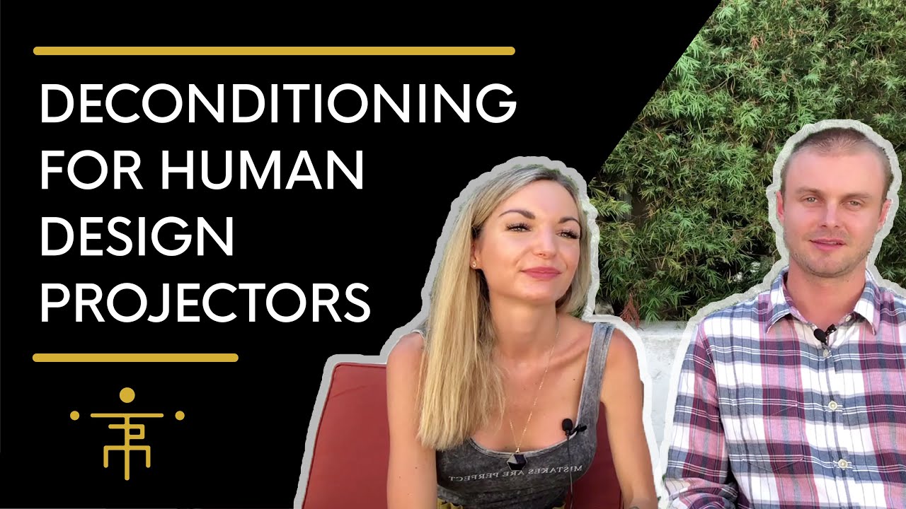 Deconditioning Journey as a Human Design Projector (Part 1)