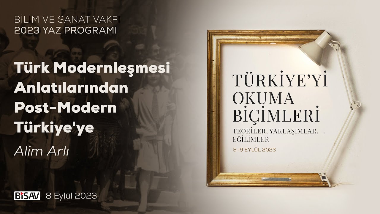 Türk Modernleşmesi Anlatılarından Post Modern Türkiyeye | Alim Arlı